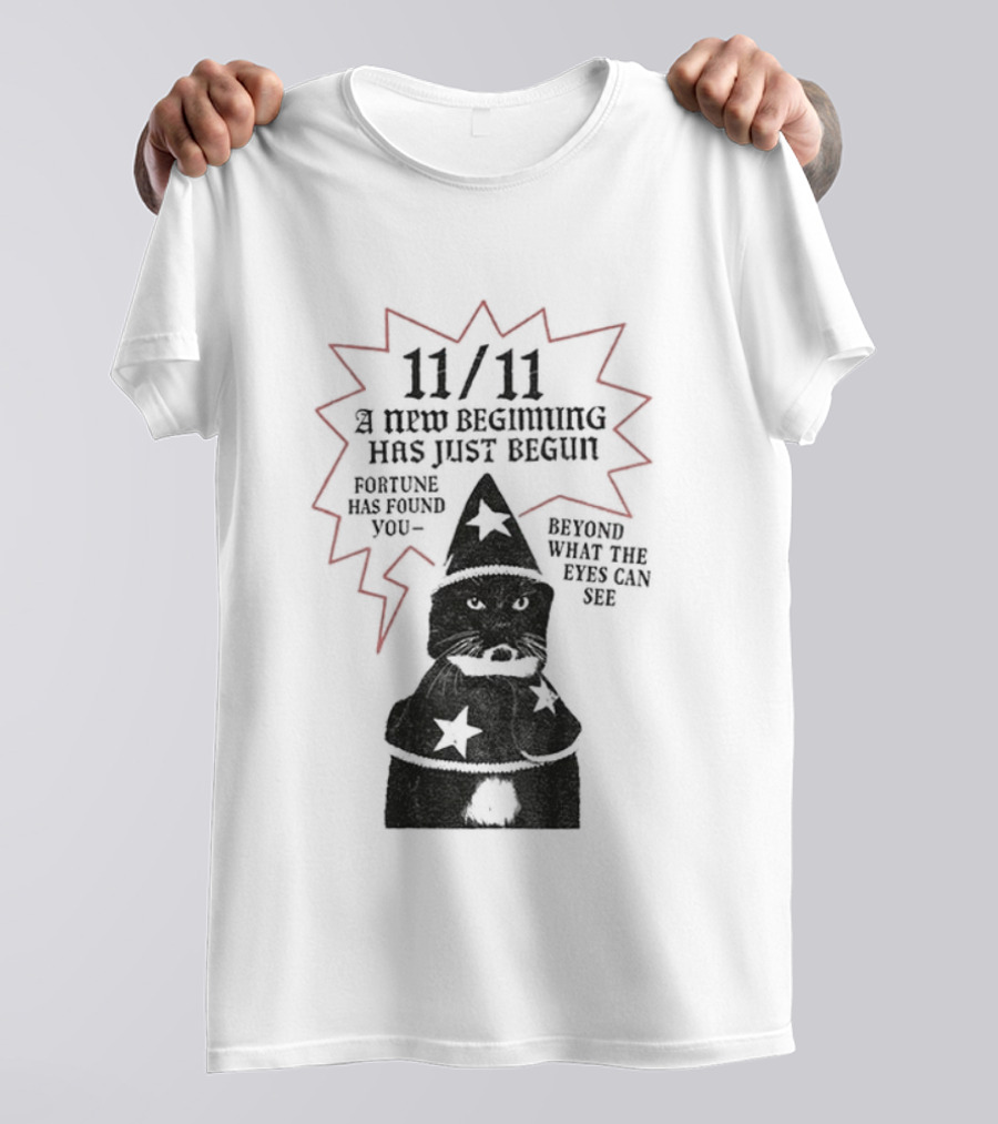 11 11 Funny Cat New Beginning Fortune Found Beyond What Eyes Can See T-Shirt