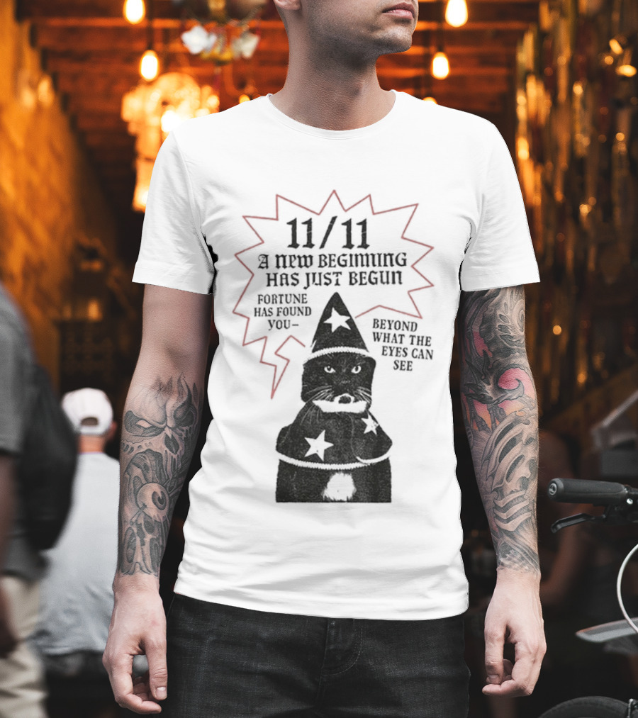 11 11 Funny Cat New Beginning Fortune Found Beyond What Eyes Can See T-Shirt