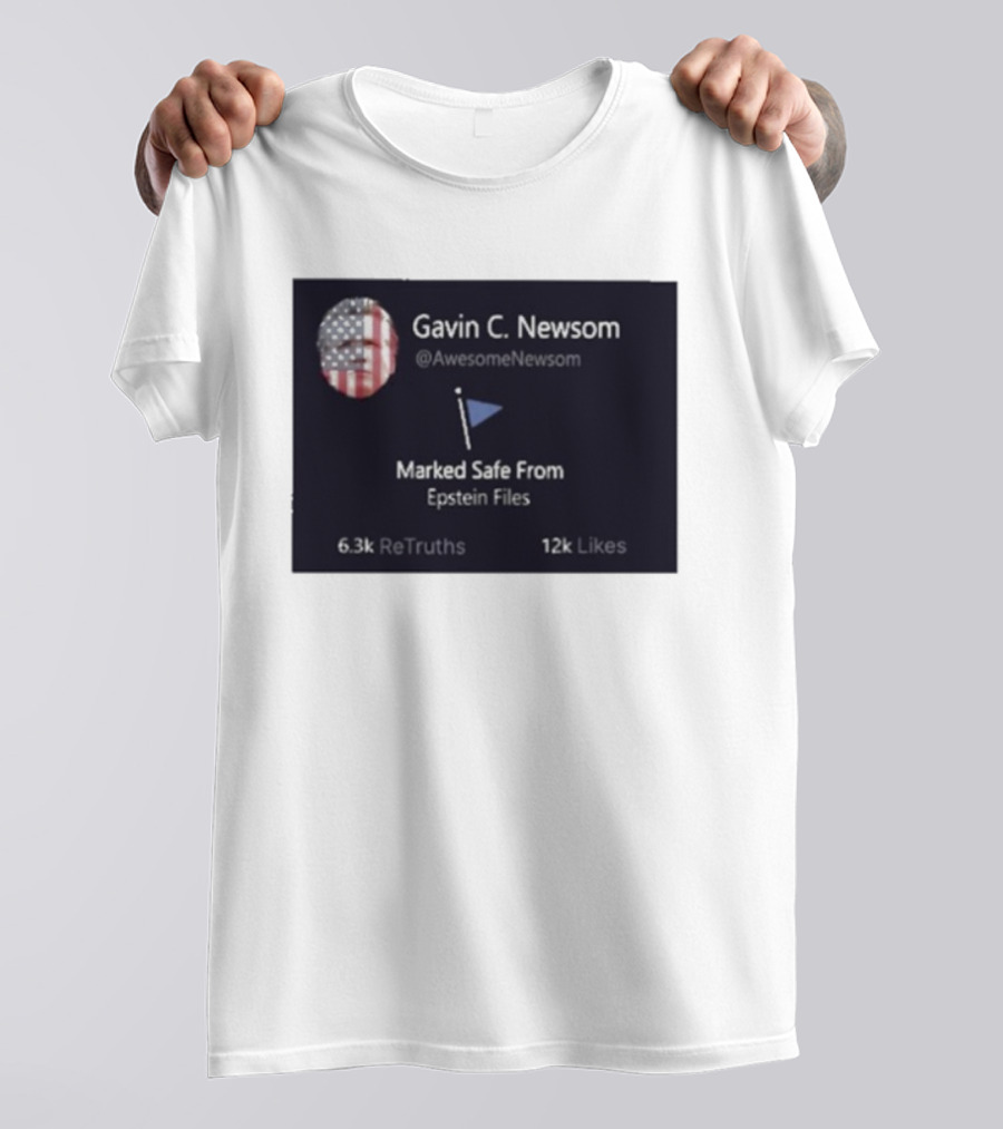 Gavin C Newsom Marked Safe From Epstein Files American Flag Icon 6.3k ReTruths 12k Likes T-Shirt