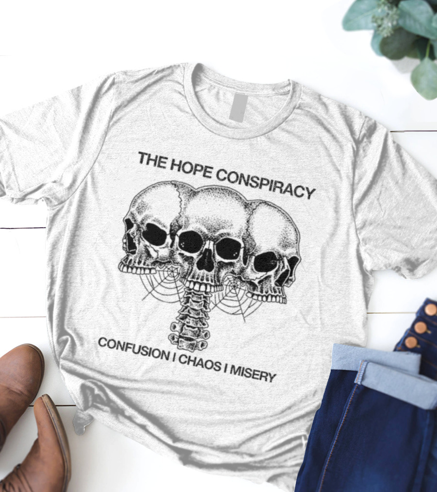 The Hope Conspiracy Skulls Confusion Chaos Misery T-Shirt