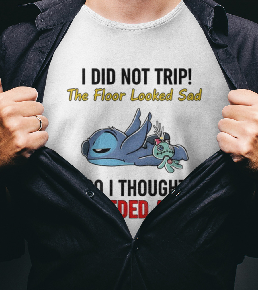 Stitch I Did Not Trip The Floor Looked Sad So I Thought It Needed A Hug T-Shirt