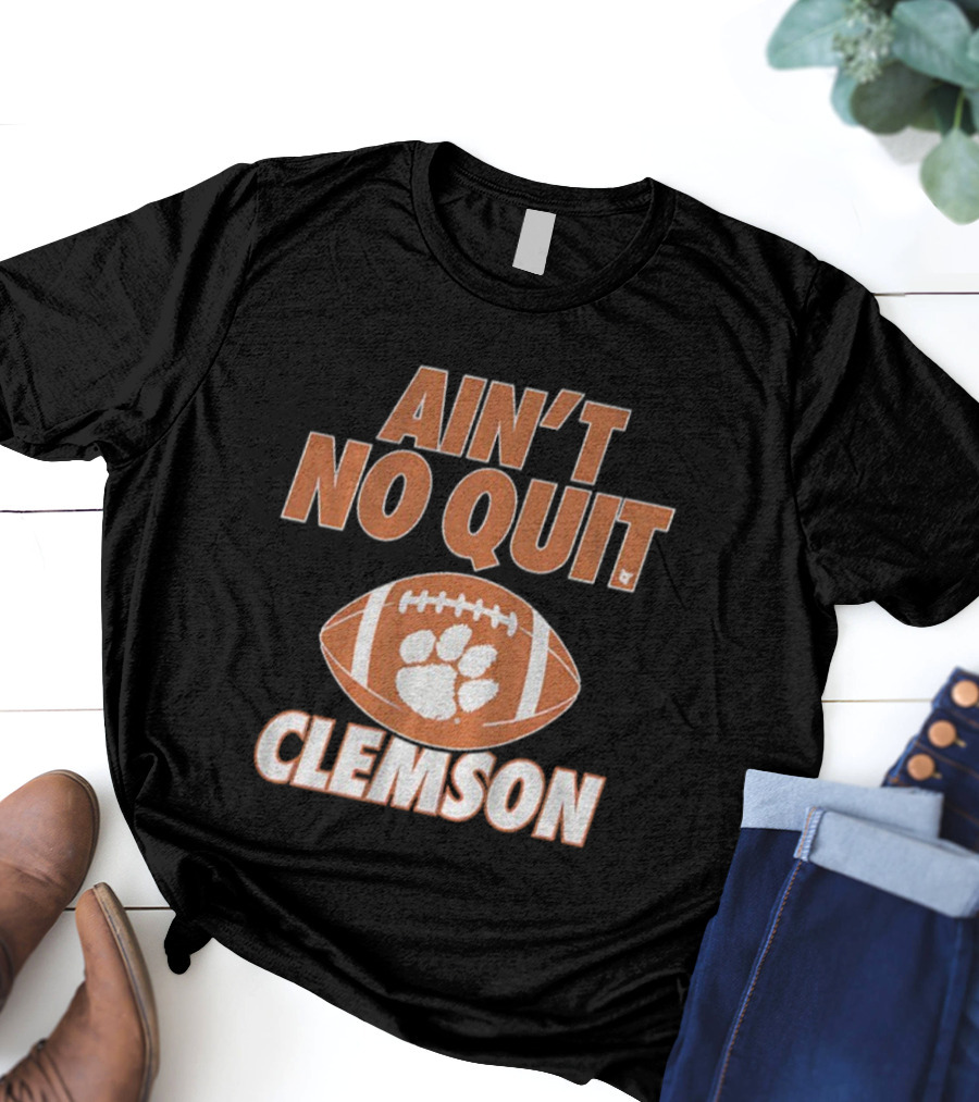 Ain't No Quit Clemson Tigers Football Paw Print Football Design T-Shirt