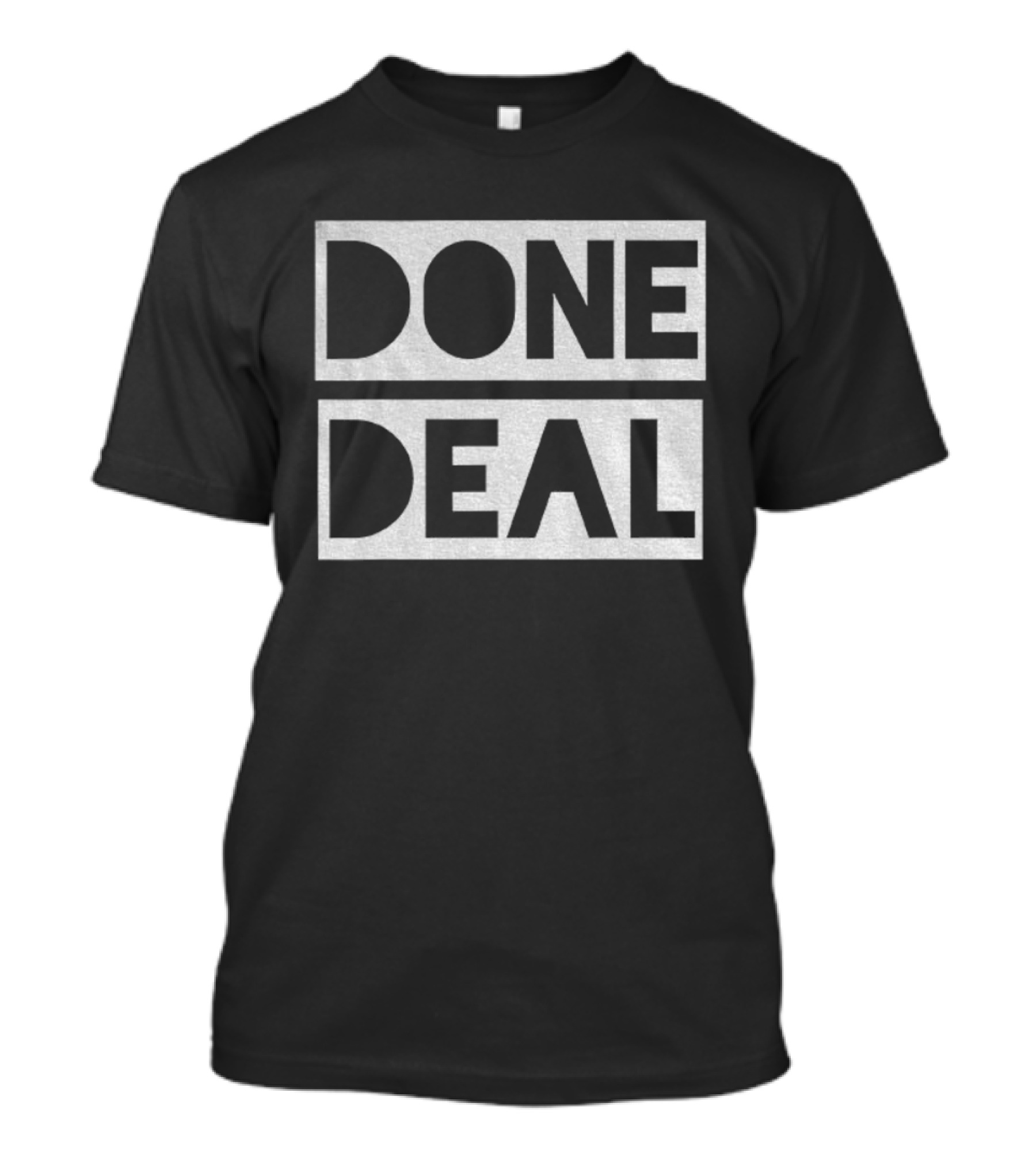 Done Deal Bold Statement 2025 T-Shirt