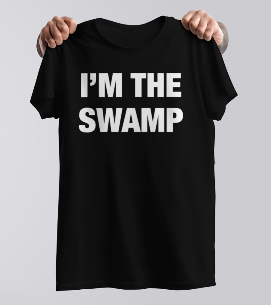 I’m The Swamp T-Shirt