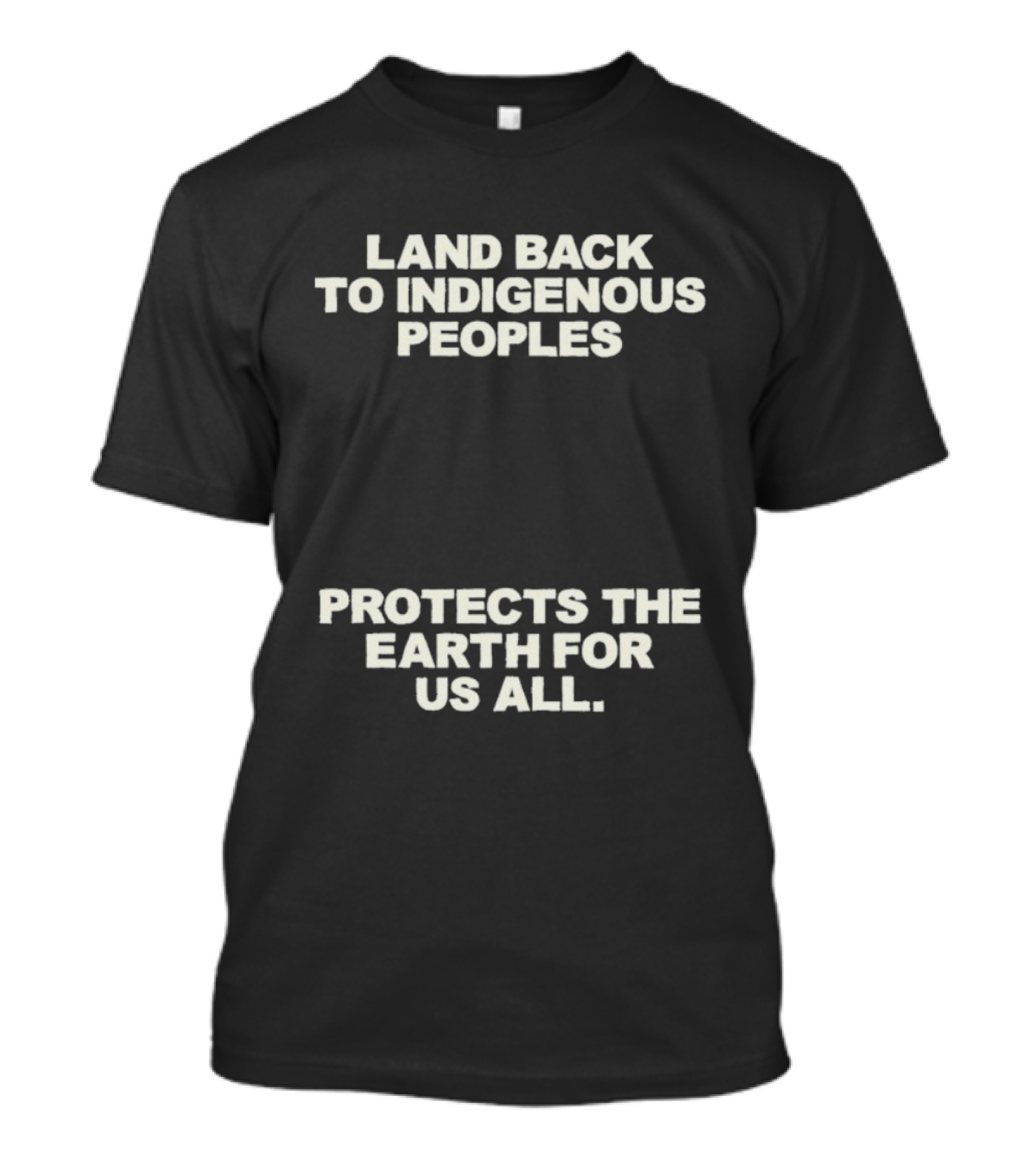 Land Back To Indigenous Peoples Protects The Earth For Us All T-Shirt