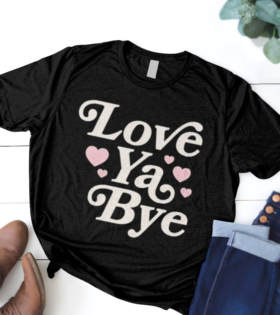 Love Ya Bye Text With Pink Hearts T-Shirt