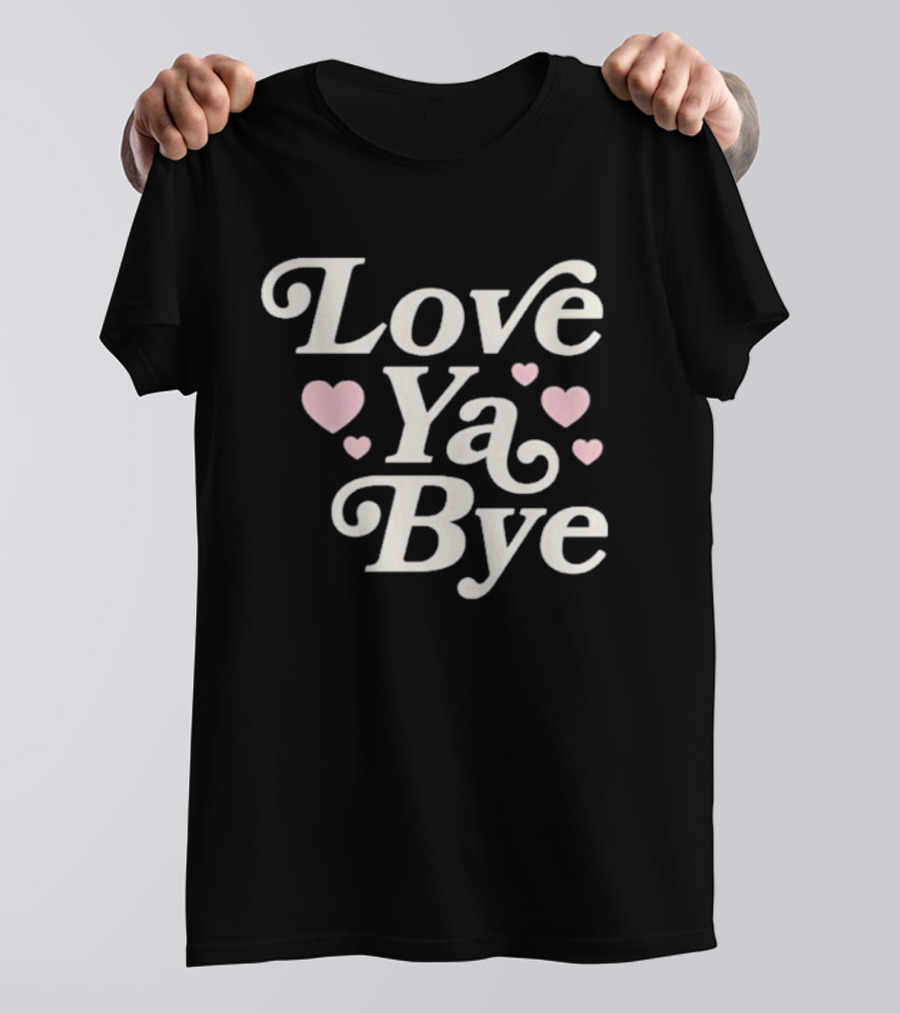 Love Ya Bye Text With Pink Hearts T-Shirt