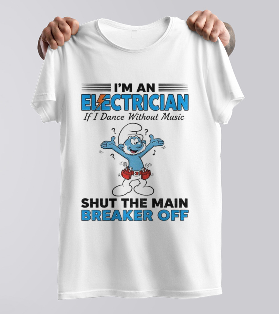 Smurf Electrician Dance Without Music Shut Main Breaker Off T-Shirt