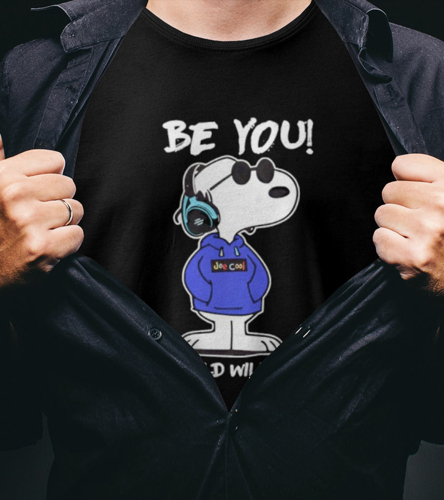 Be You Joe Cool Snoopy The World Will Adjust T-Shirt