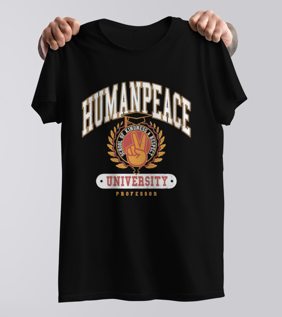 Human Peace University School Of Kindness And Respect Professor T-Shirt