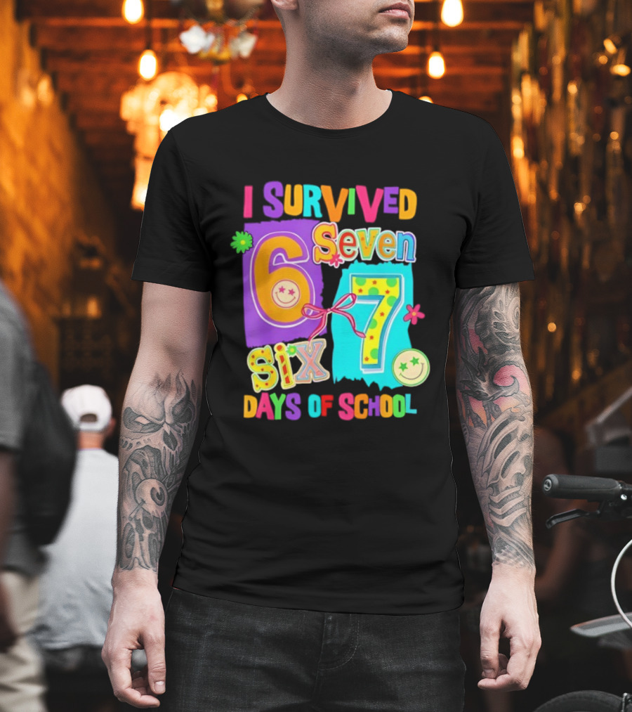 I Survived Six Seven Days Of School Funny Teacher Student T-Shirt