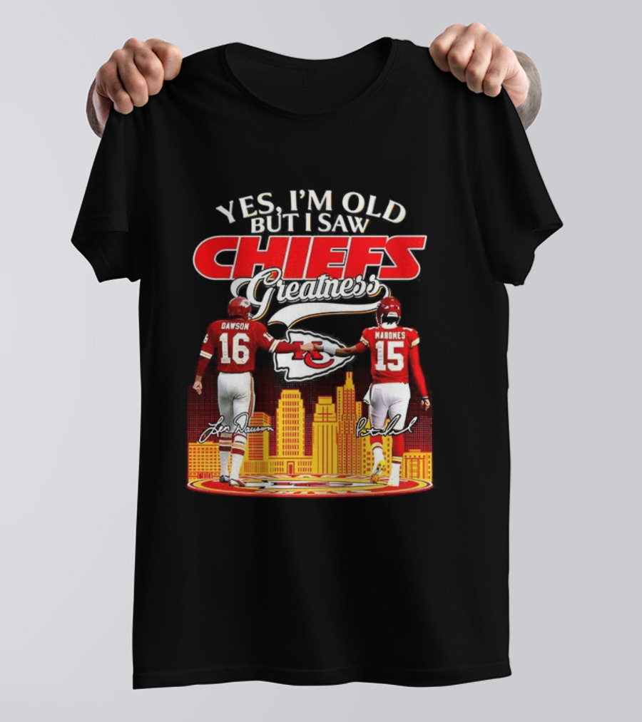 Yes I'm Old But I Saw Chiefs Greatness Len Dawson Mahomes 16 15 T-Shirt