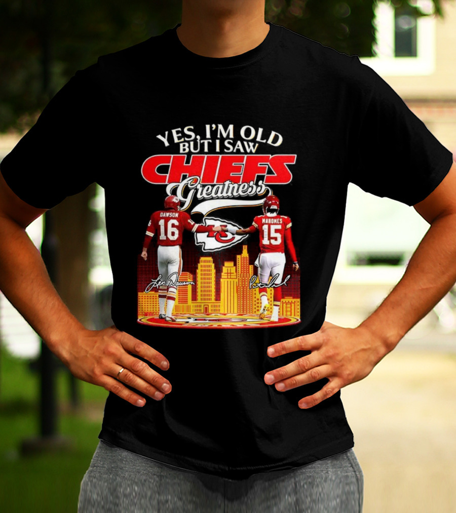 Yes I'm Old But I Saw Chiefs Greatness Len Dawson Mahomes 16 15 T-Shirt