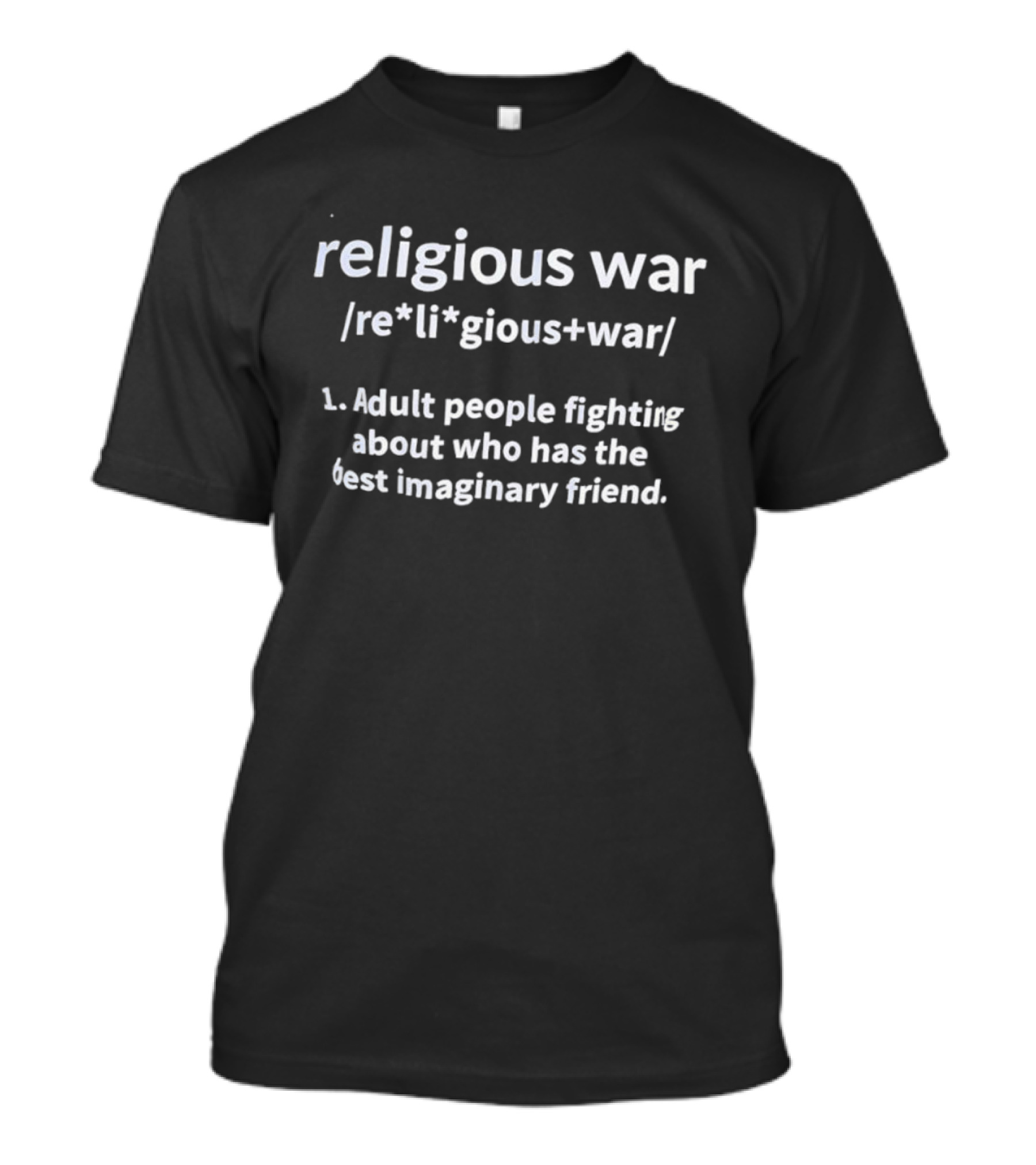 Religious War Definition Adult People Fighting About Who Has The Best Imaginary Friend T-Shirt