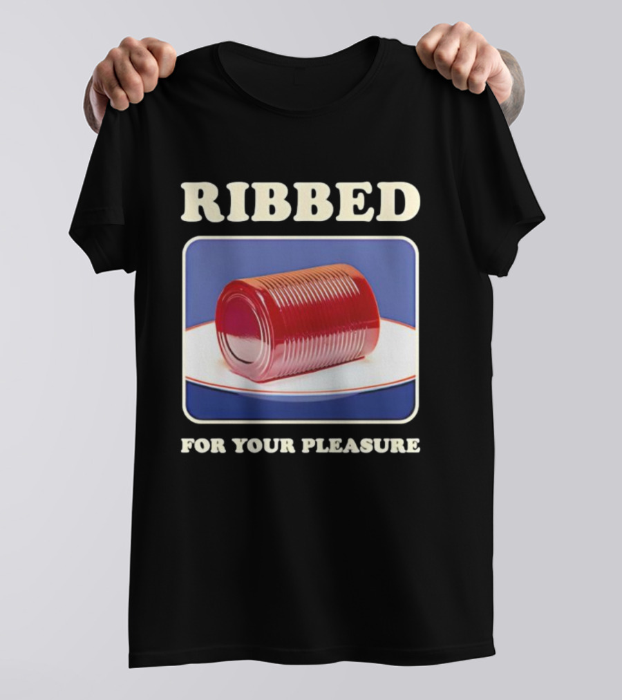 Ribbed Jello Can Humor For Your Pleasure T-Shirt