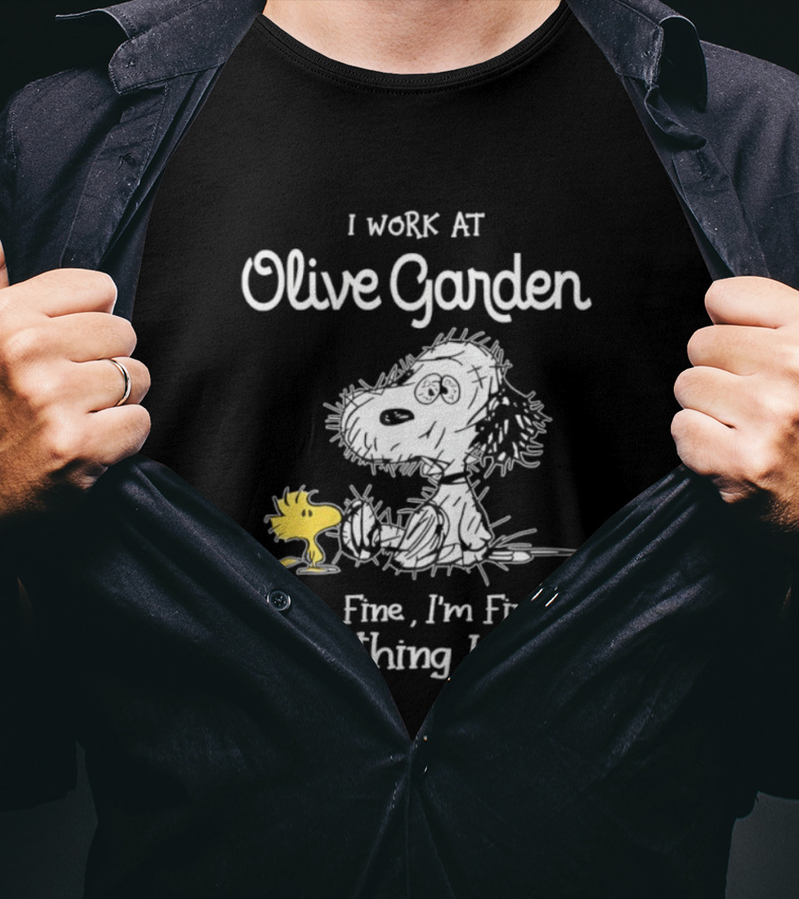 Snoopy Woodstock Olive Garden I Work It's Fine I'm Fine Everything Is Fine T-Shirt