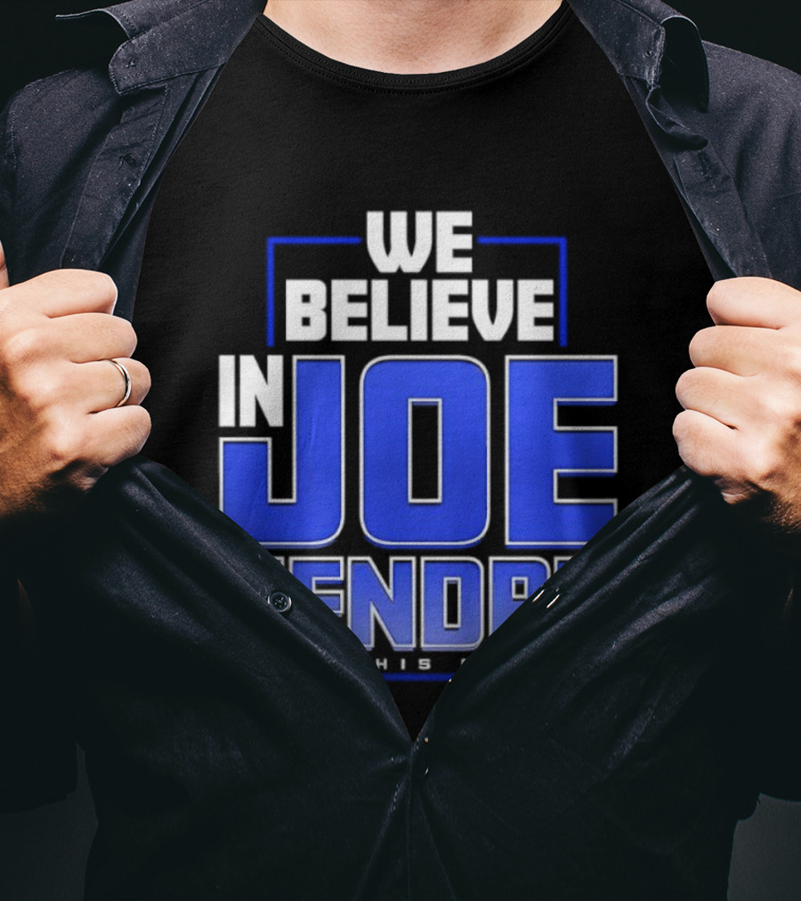 We Believe In Joe Hendry Say His Name T-Shirt
