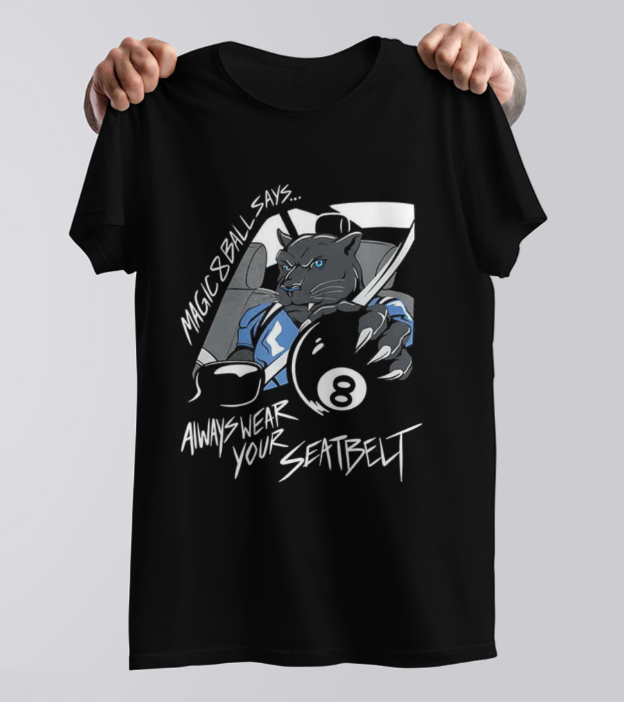 Magic 8 Ball Says Always Wear Your Seatbelt Panther 8 Ball T-Shirt