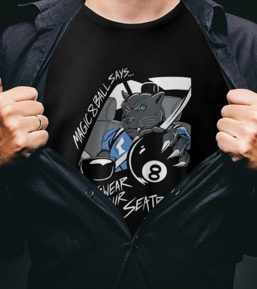 Magic 8 Ball Says Always Wear Your Seatbelt Panther 8 Ball T-Shirt