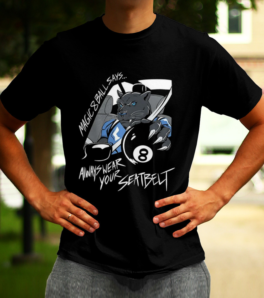 Magic 8 Ball Says Always Wear Your Seatbelt Panther 8 Ball T-Shirt