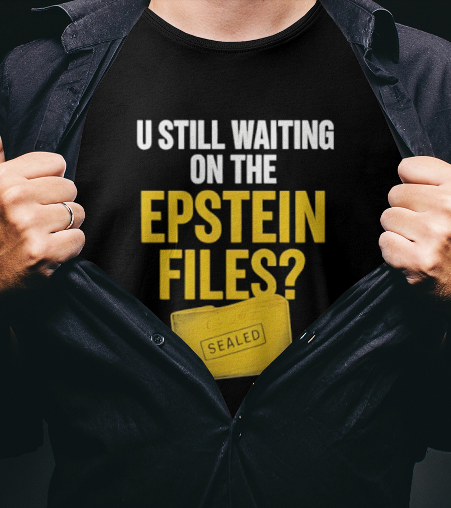 U Still Waiting On The Epstein Files Yellow Case T-Shirt