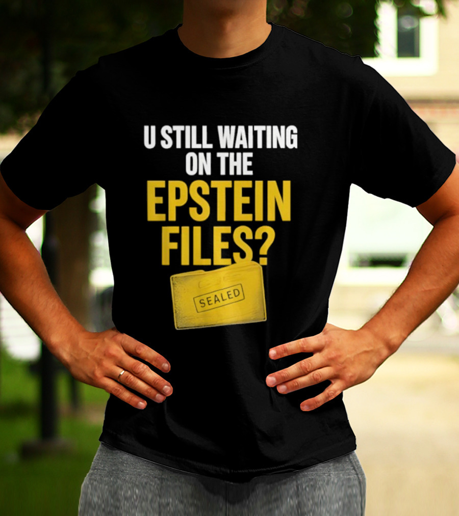 U Still Waiting On The Epstein Files Yellow Case T-Shirt