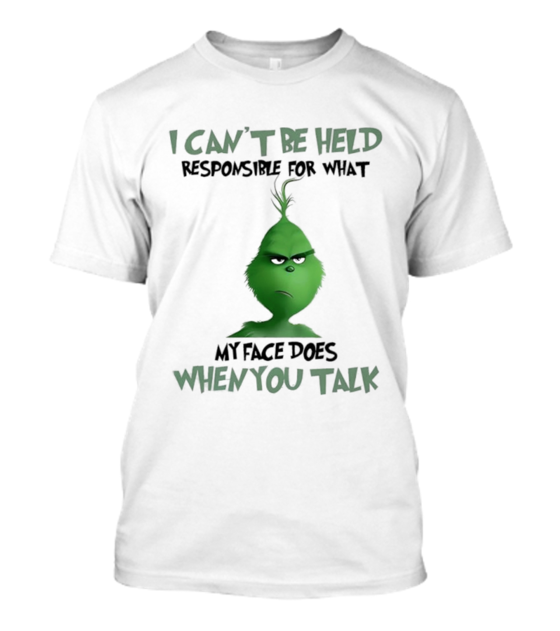 Grinch I Can’t Be Held Responsible When You Talk T-Shirt