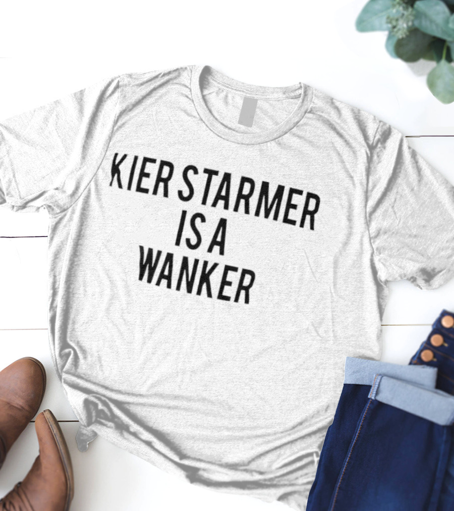 Kier Starmer Is A Wanker T-Shirt
