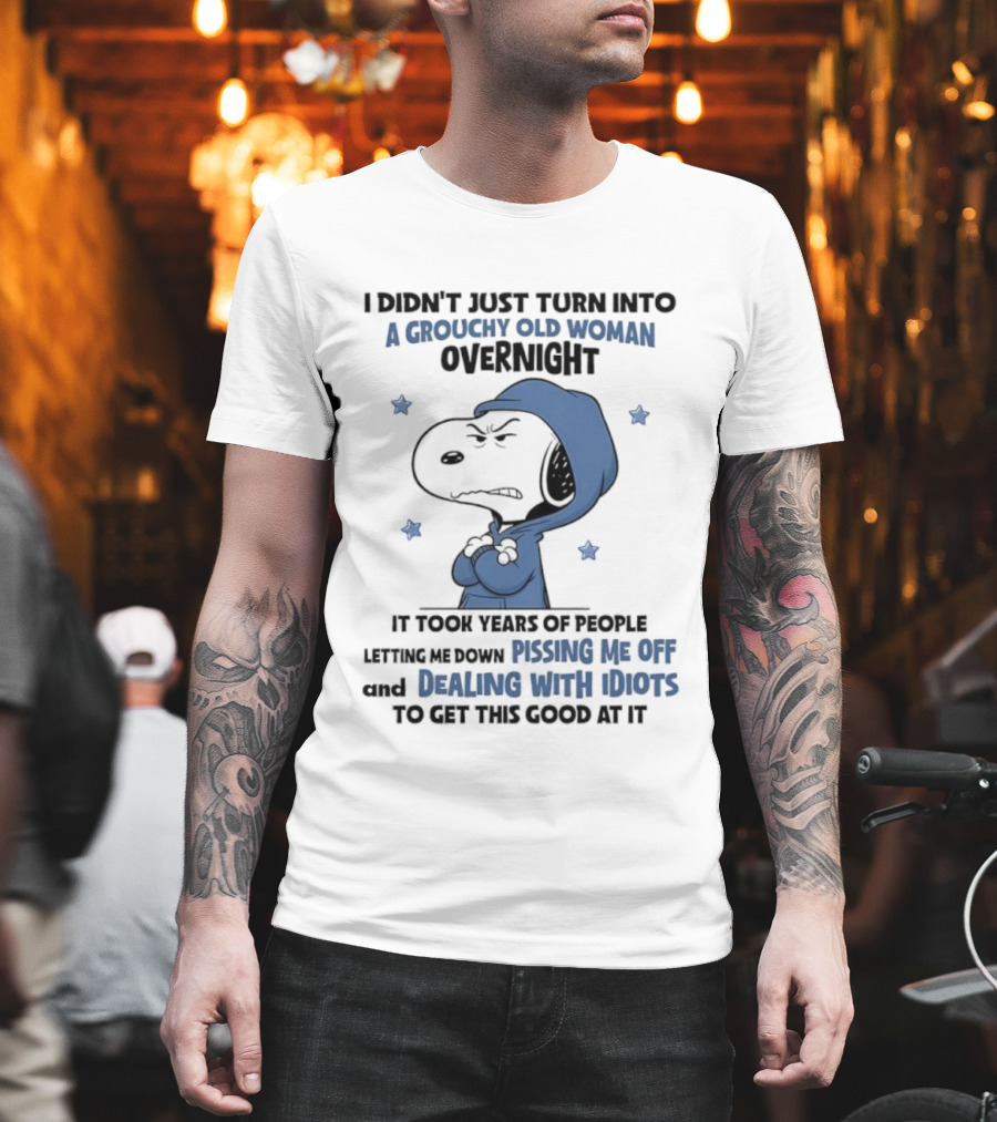 Snoopy Grouchy Old Woman Overnight Pissing Me Off Dealing With Idiots T-Shirt