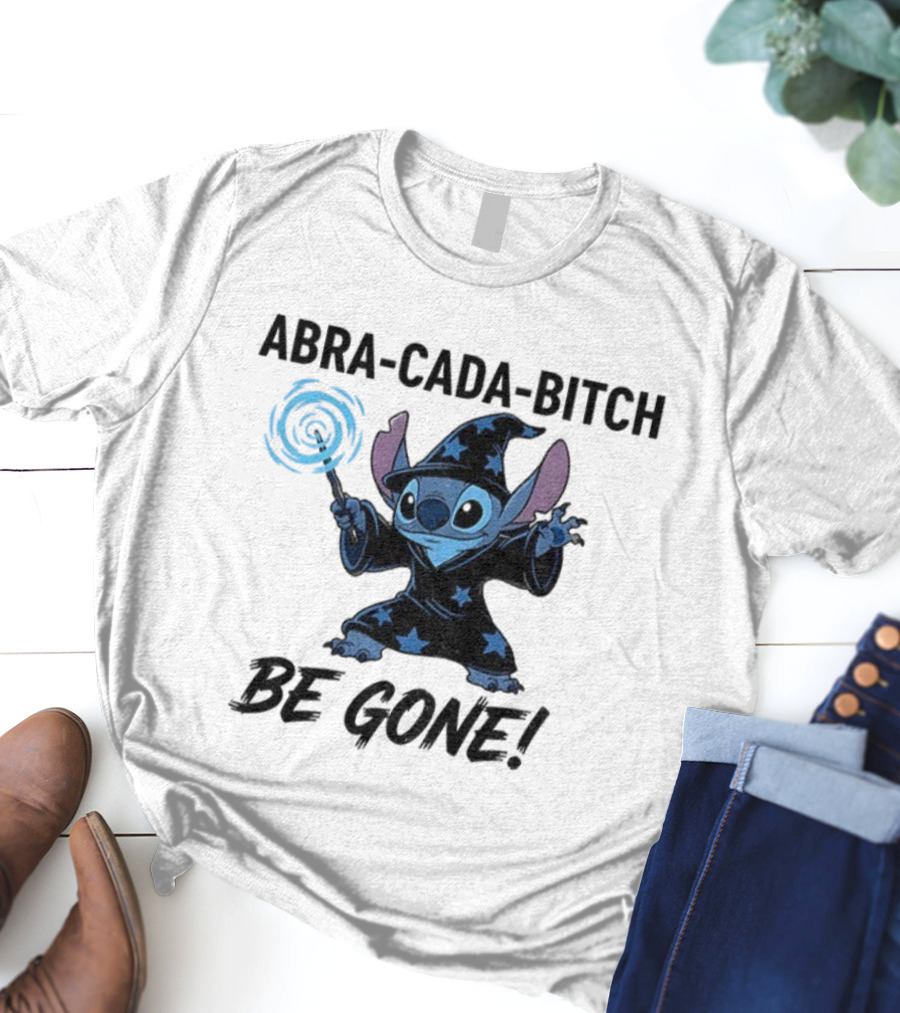 Abra-Cada-Bitch Be Gone Stitch Witches Magic T-Shirt