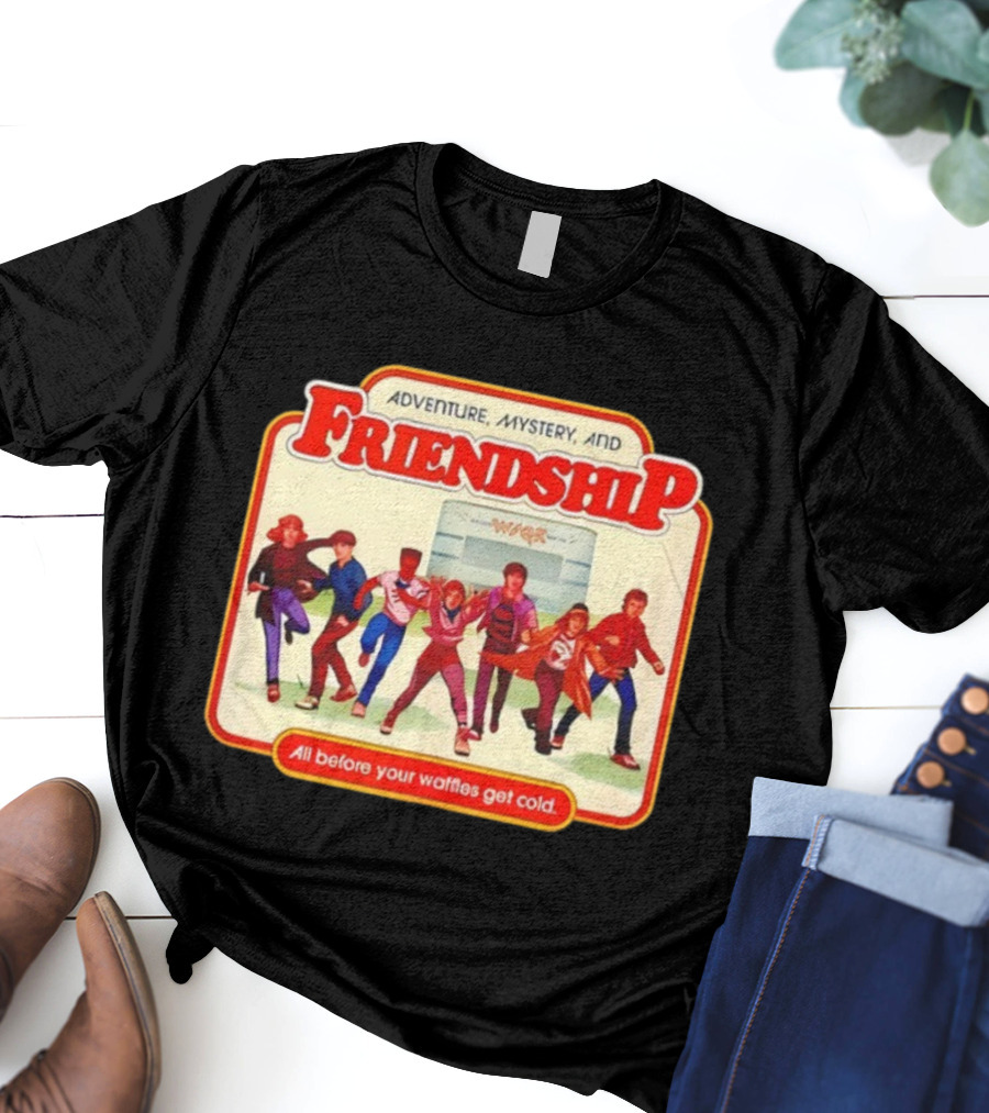 Adventure Mystery Friendship All Before Your Waffles Get Cold T-Shirt