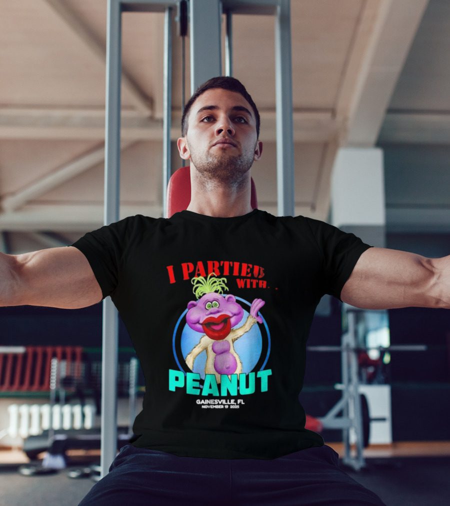 I Partied With Peanut Gainesville FL 2025 Puppet Character Fun T-Shirt