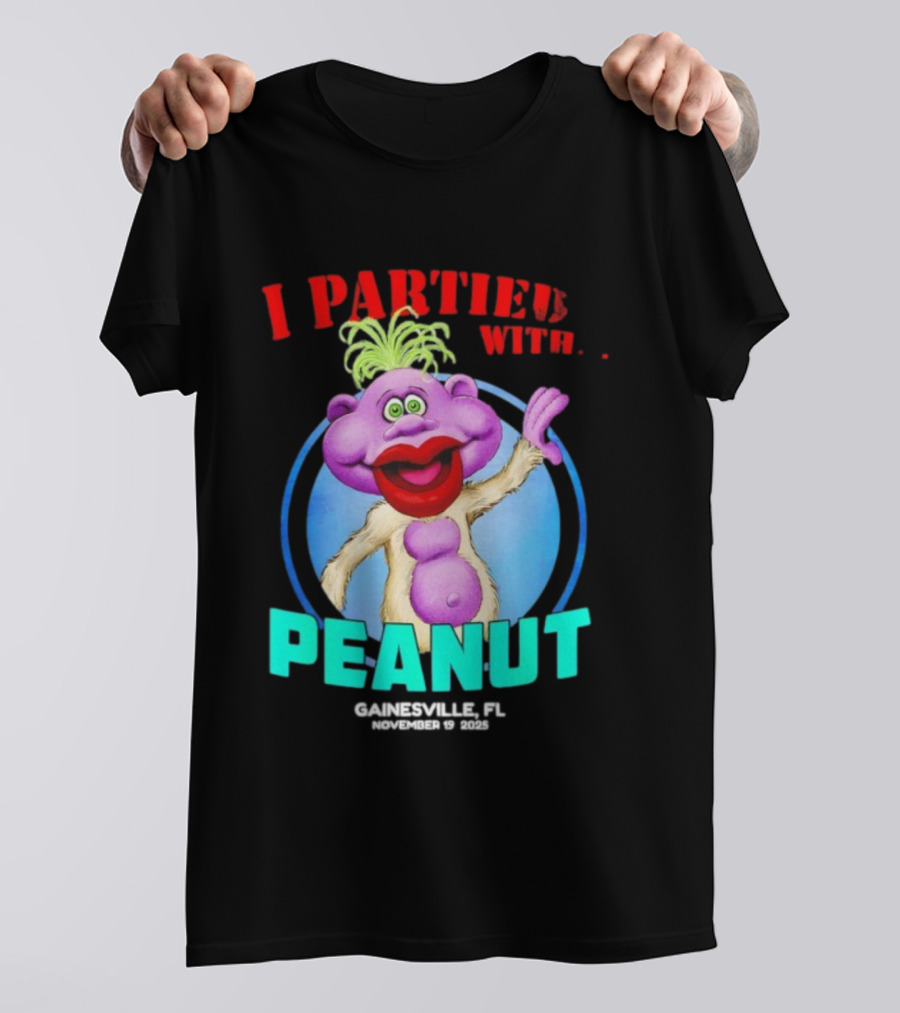 I Partied With Peanut Gainesville FL 2025 Puppet Character Fun T-Shirt