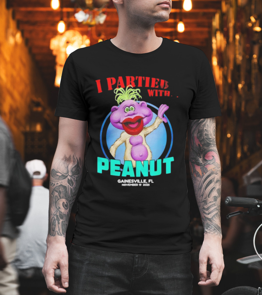 I Partied With Peanut Gainesville FL 2025 Puppet Character Fun T-Shirt