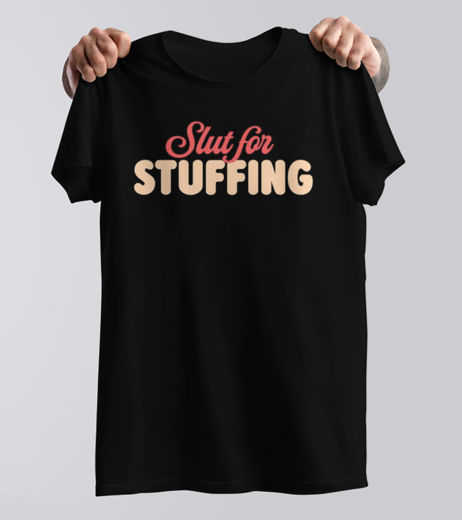 Slut For Stuffing Christmas Holiday Humor T-Shirt