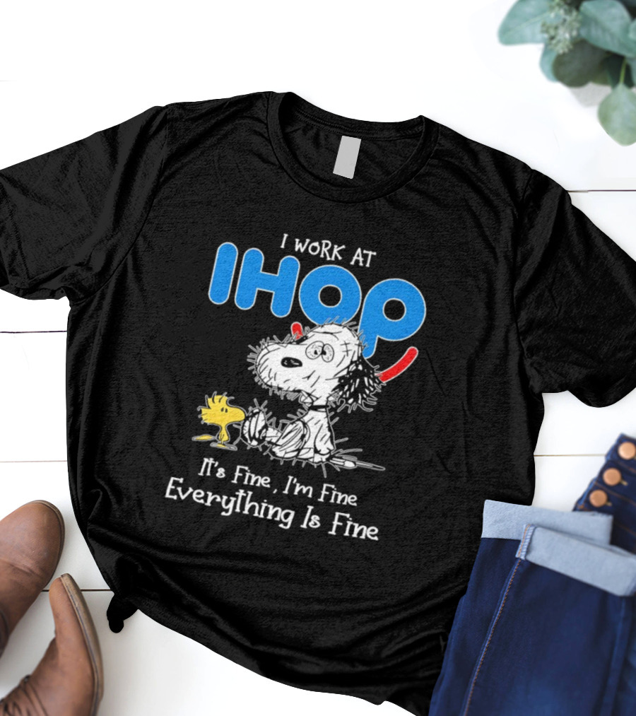 Snoopy And Woodstock I Work At IHOP It's Fine I'm Fine Everything Is Fine T-Shirt