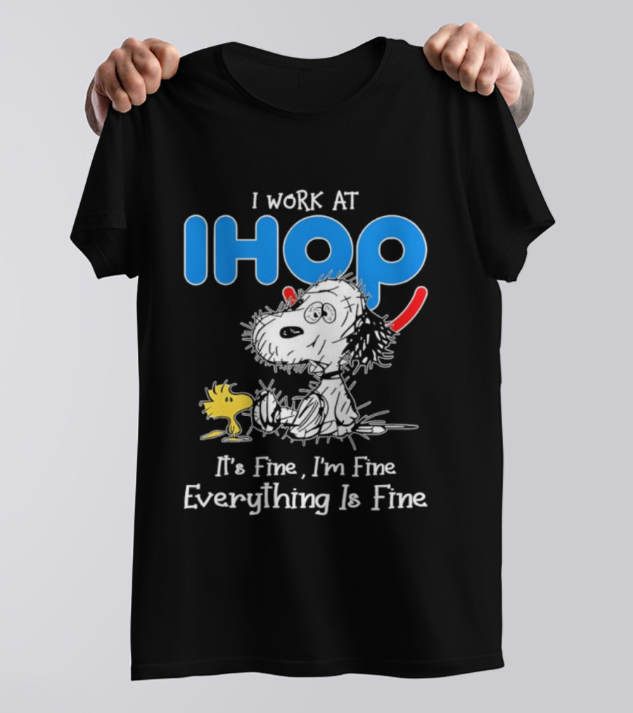 Snoopy And Woodstock I Work At IHOP It's Fine I'm Fine Everything Is Fine T-Shirt
