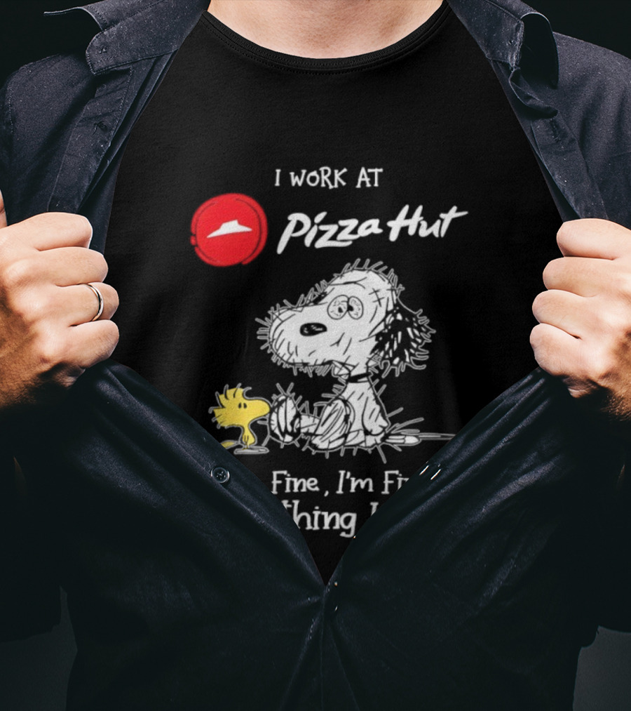 Snoopy Woodstock Pizza Hut I Work It's Fine I'm Fine Everything Is Fine T-Shirt
