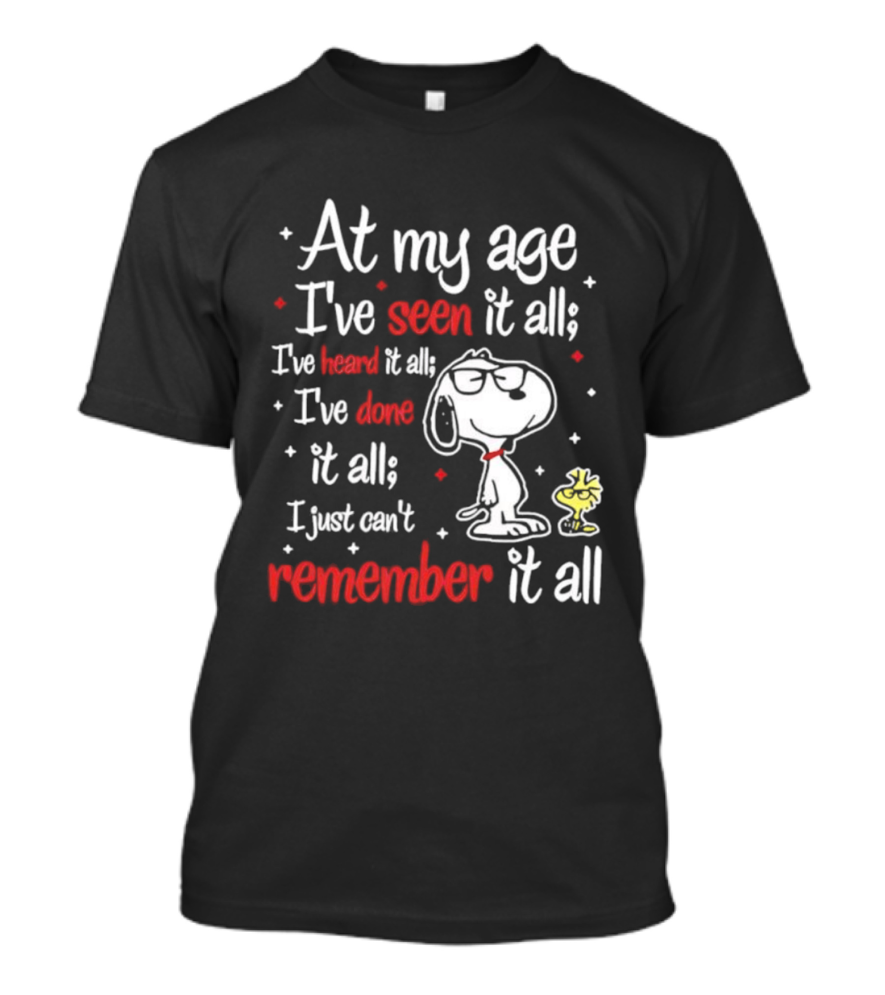 At My Age I've Seen Heard Done It All Snoopy Can't Remember T-Shirt