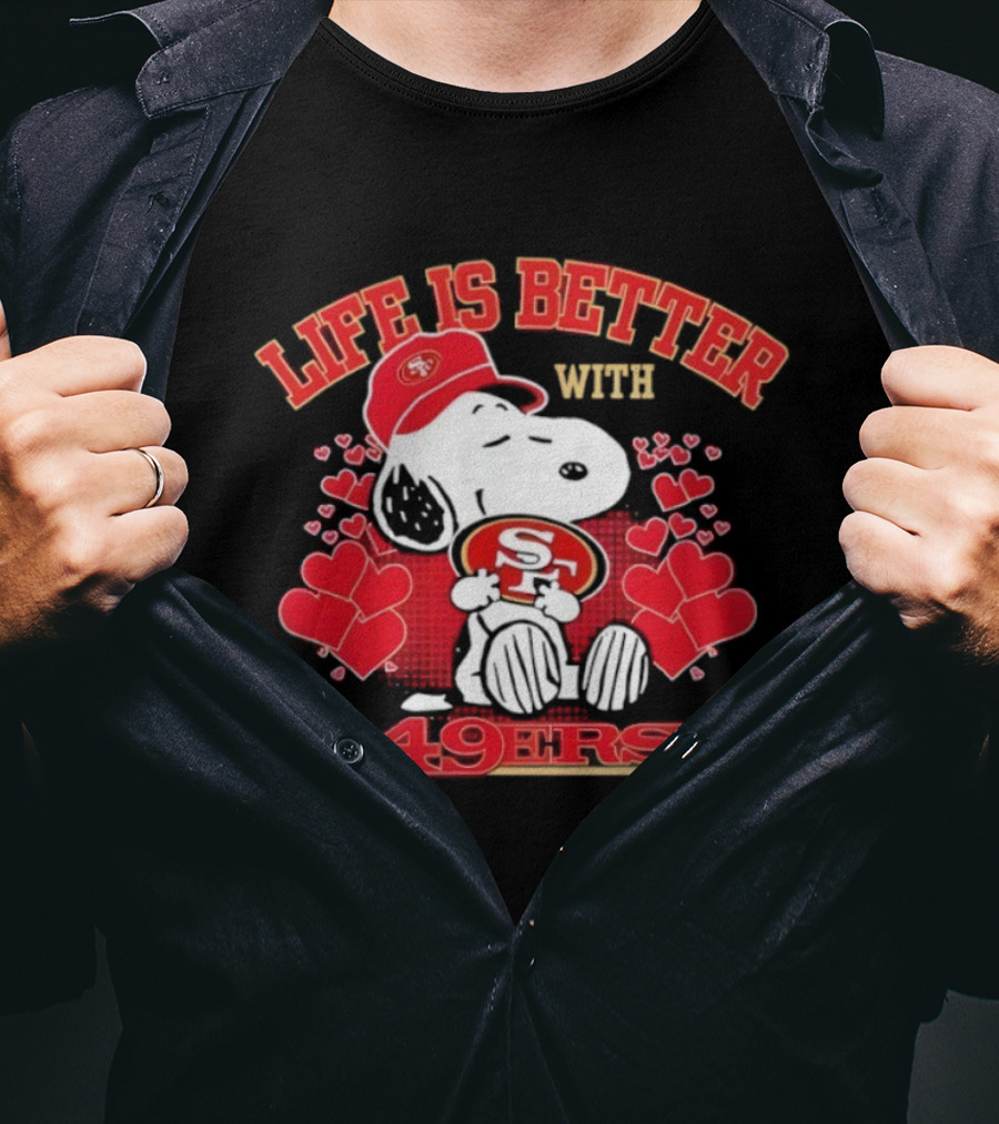 Life Is Better With Snoopy San Francisco 49ers 49ers T-Shirt