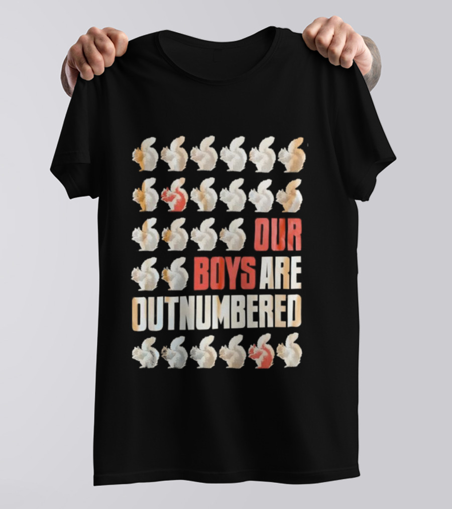 Squirrels Our Boys Are Outnumbered Funny Statement T-Shirt