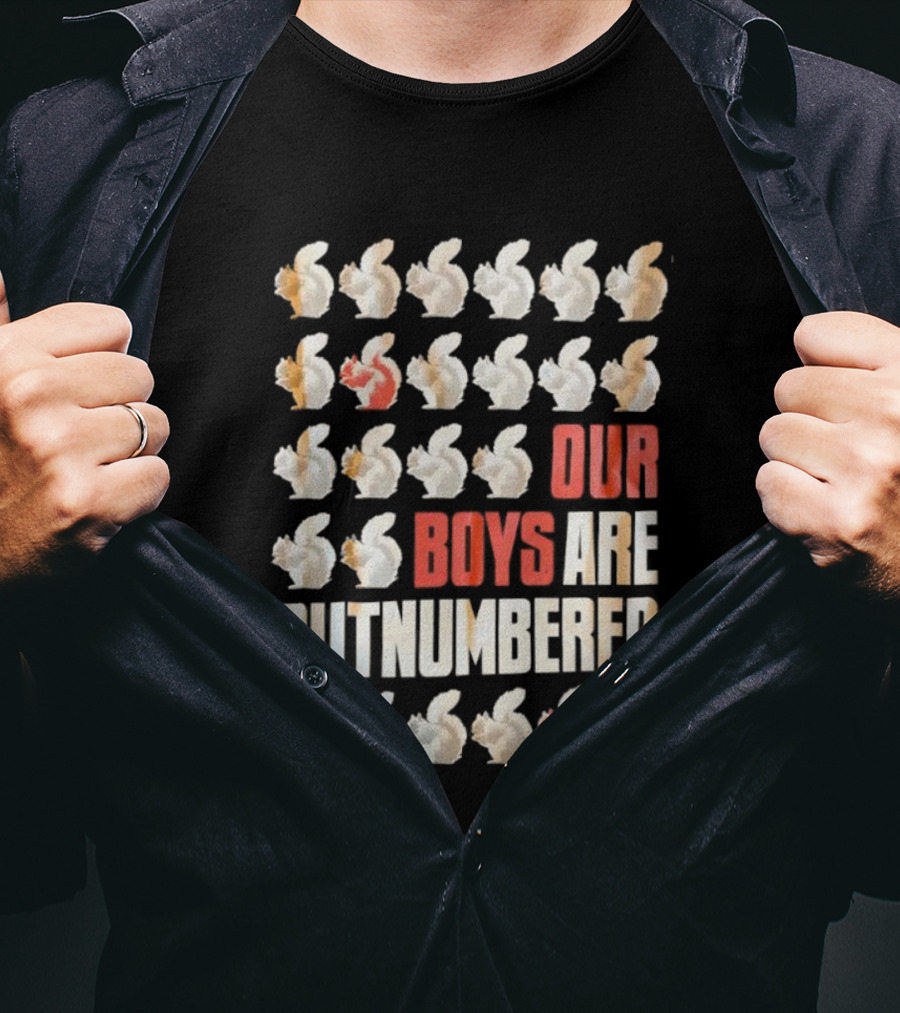 Squirrels Our Boys Are Outnumbered Funny Statement T-Shirt