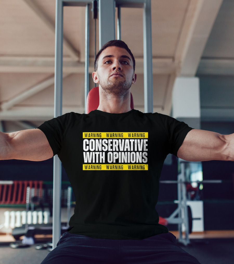 Warning Conservative With Opinions T-Shirt