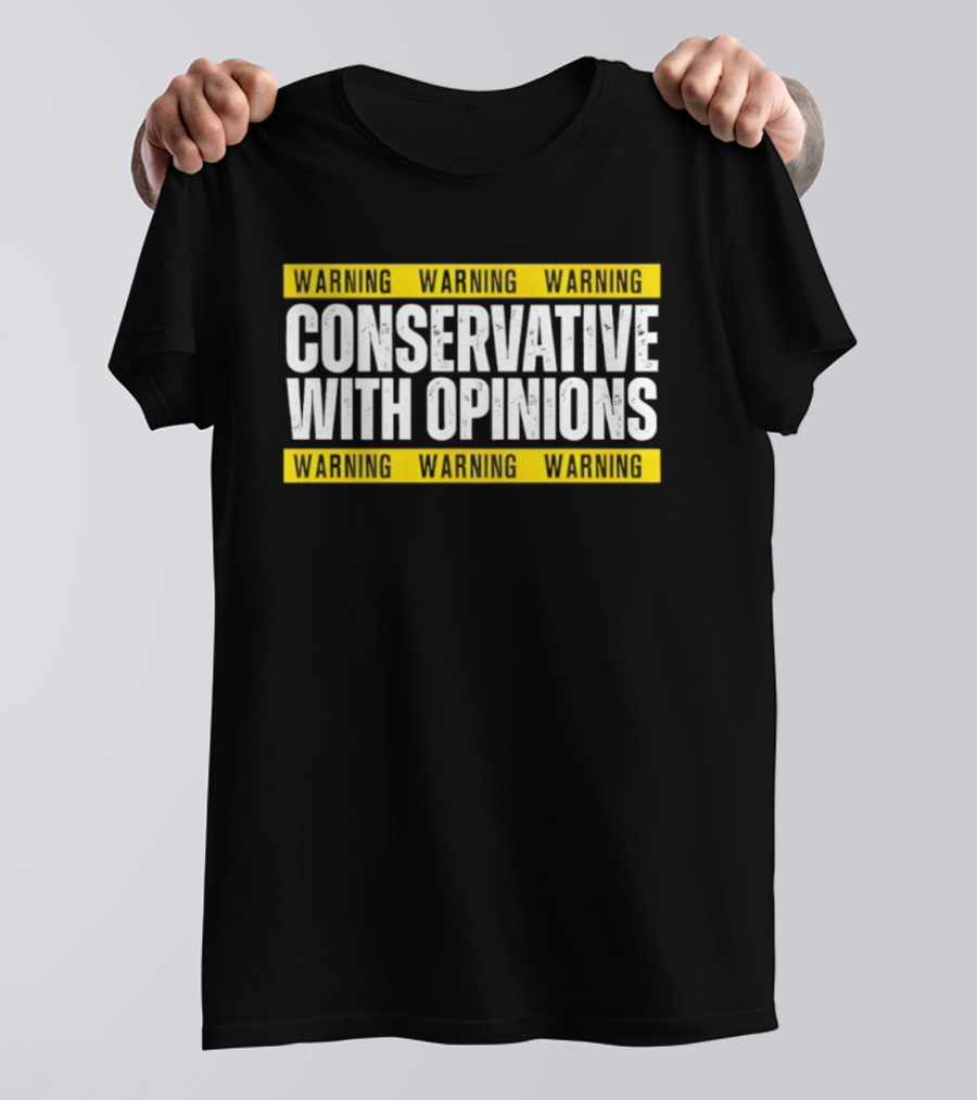 Warning Conservative With Opinions T-Shirt