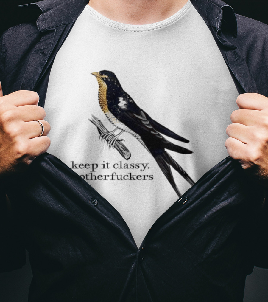 Barn Swallow Keep It Classy Motherfuckers T-Shirt