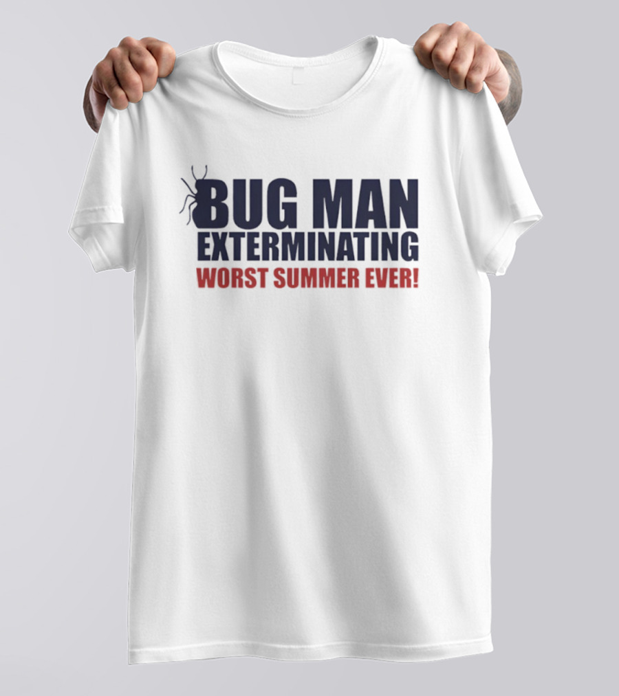 BUG MAN EXTERMINATING WORST SUMMER EVER T-Shirt