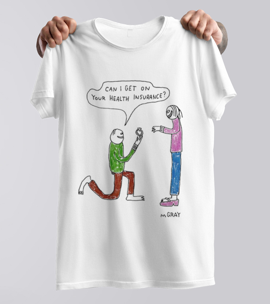 Can I Get On Your Health Insurance Proposal Comic By MGray T-Shirt