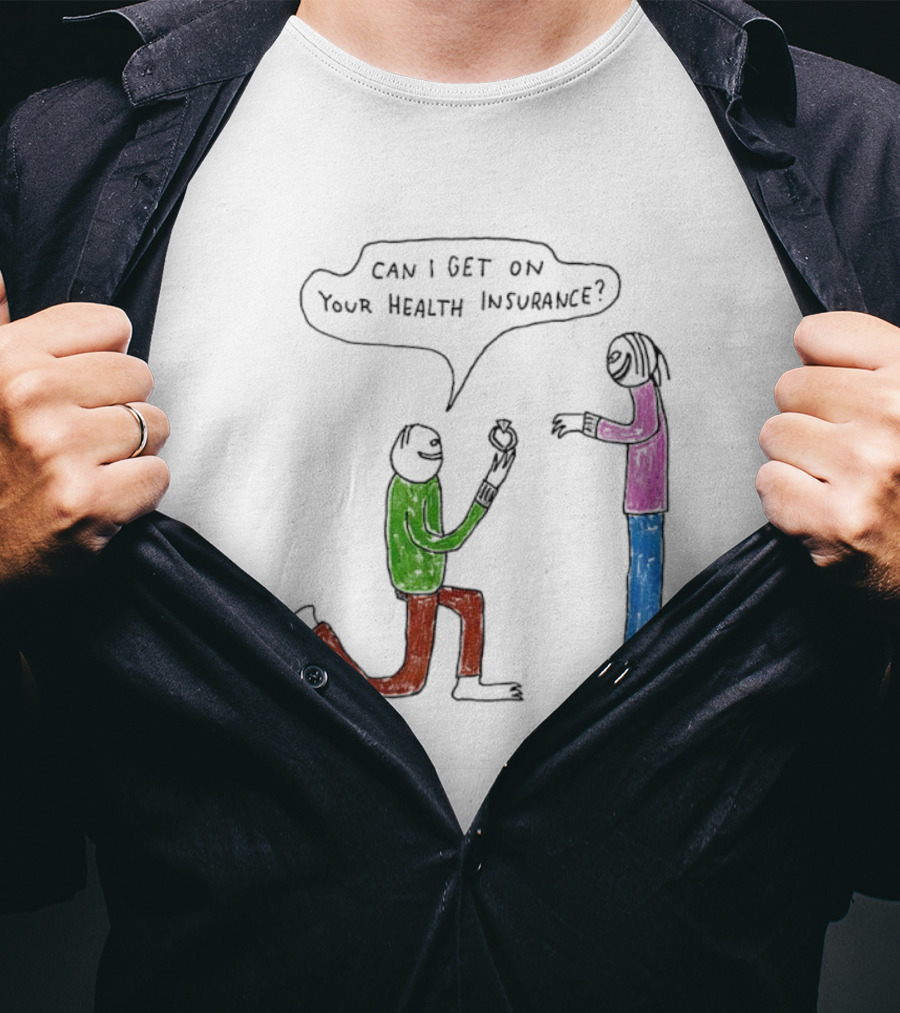 Can I Get On Your Health Insurance Proposal Comic By MGray T-Shirt