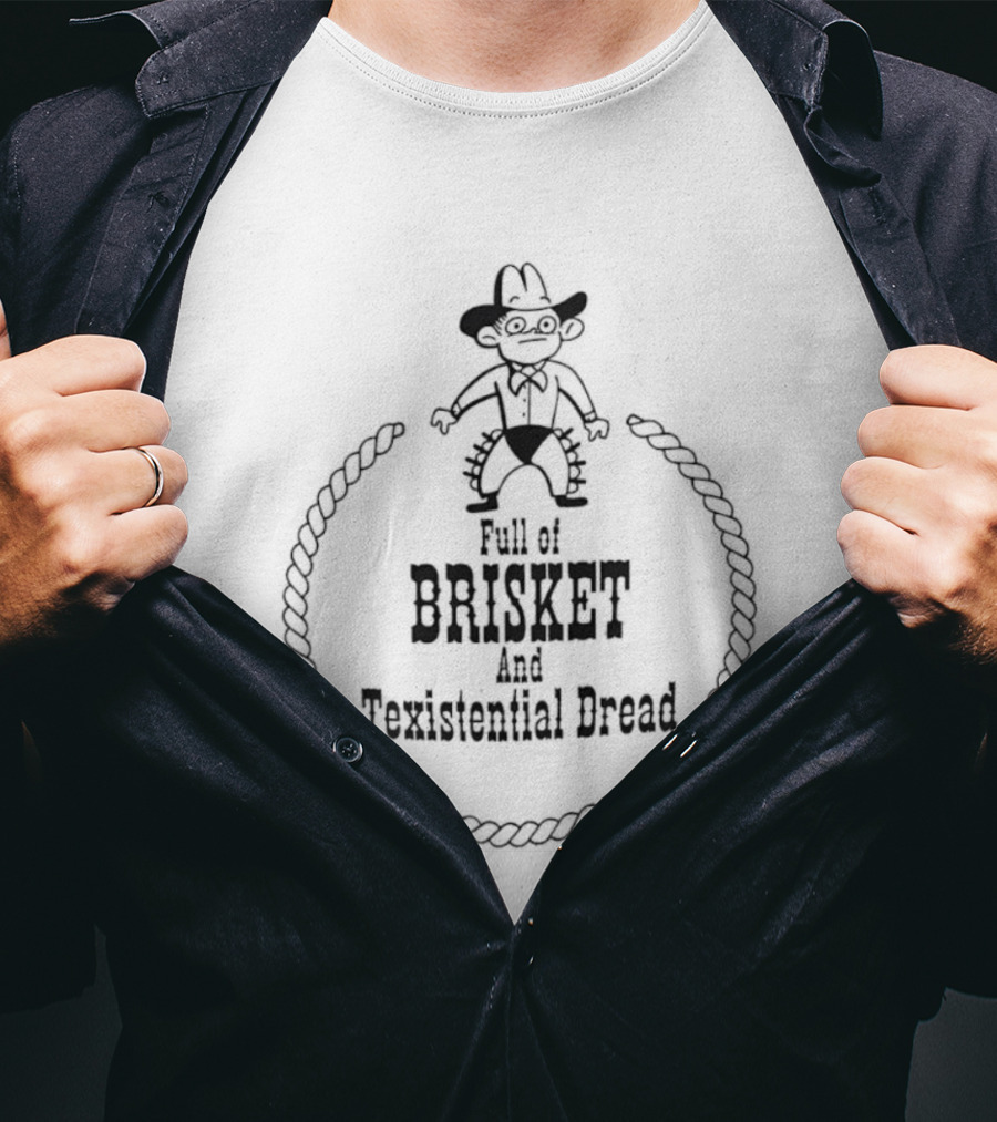 Full Of Brisket And Texistential Dread Cowboy Rope Graphic T-Shirt