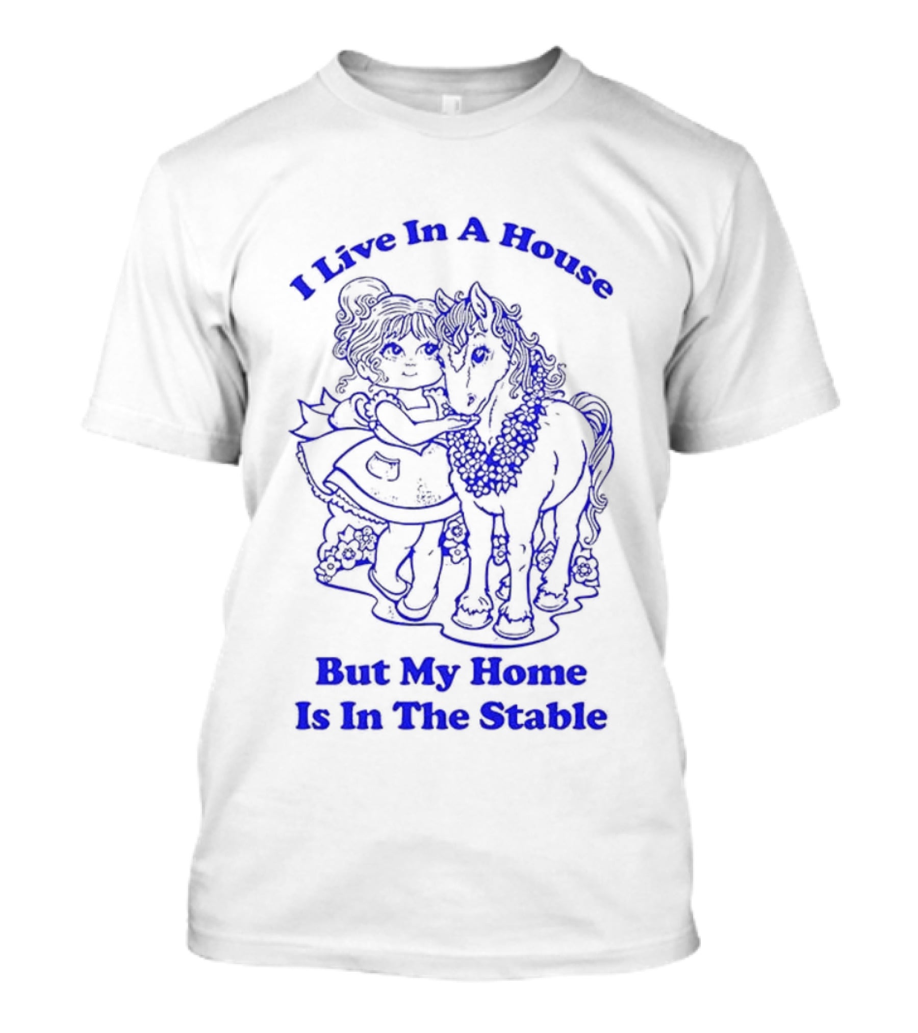 Horse Girl Life I Live In A House But My Home Is In The Stable T-Shirt